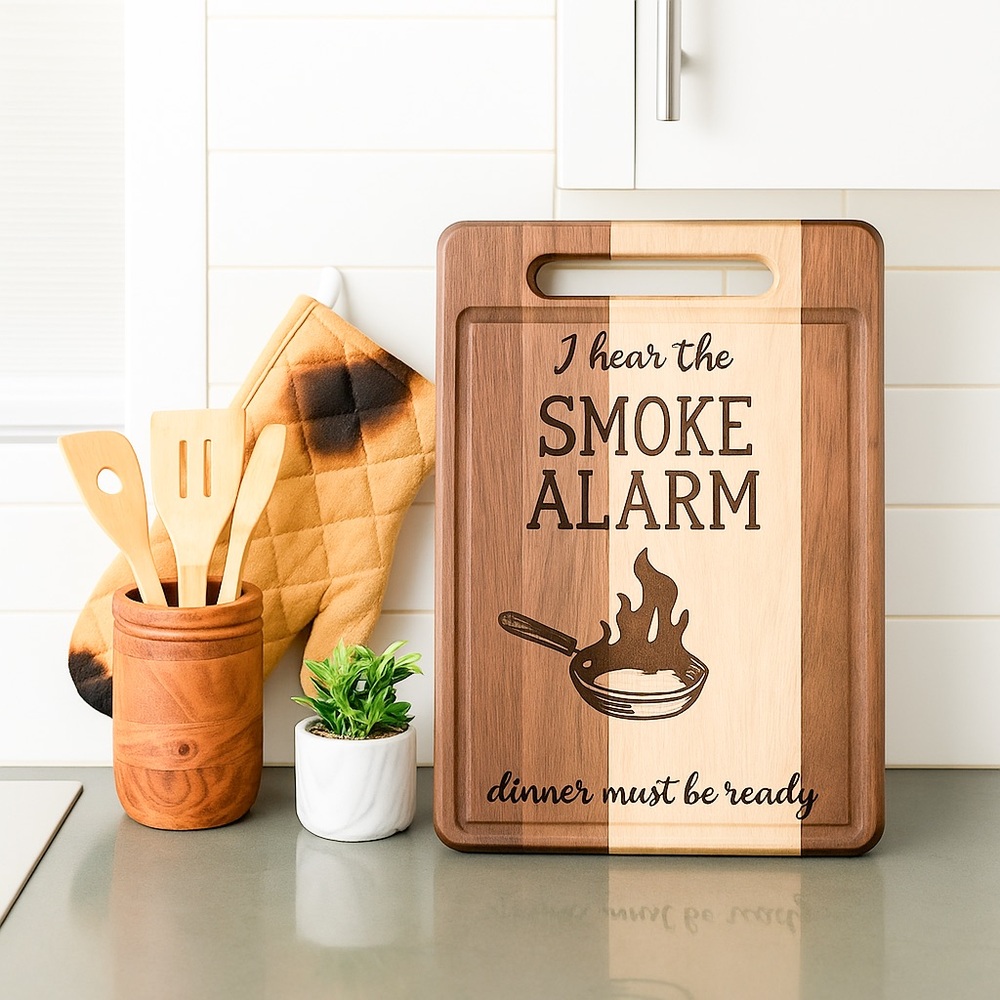 Funny Kitchen Cutting Board — “I Hear the Smoke Alarm, Dinner Must Be Ready”